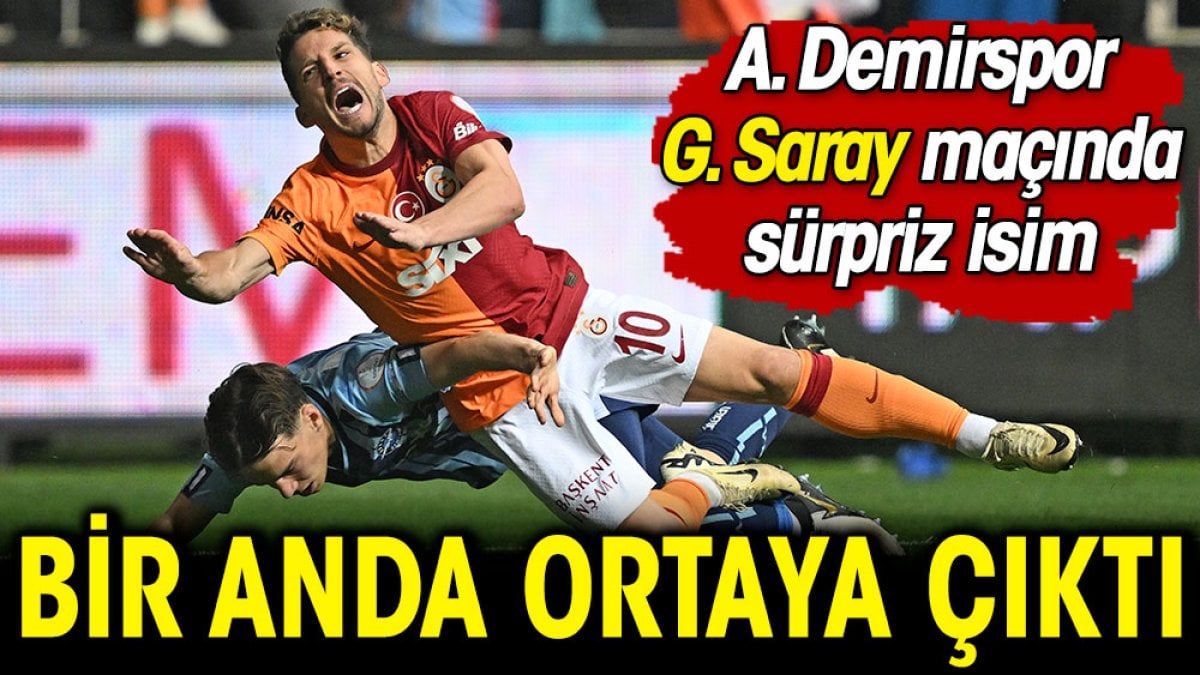 Bir anda ortaya çıktı. Adana Demirspor Galatasaray maçında sürpriz isim