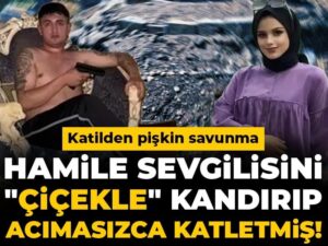 hamile-sevgilisini-cicekle-kandirip-acimasizca-katletmis-katilden-piskin-savunma-IMF4Zexm