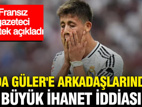Milli oyuncu arda gulere takim arkadaslarindan ihanet iddiasi fransiz gazeteci tek tek acikladi aCJ8u44t